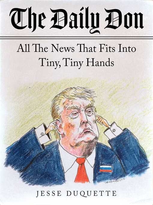 Title details for The Daily Don: All the News That Fits into Tiny, Tiny Hands by Jesse Duquette - Wait list